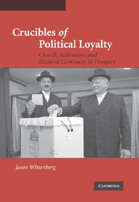 Crucibles of Political Loyalty
