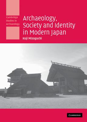 Archaeology, Society and Identity in Modern Japan