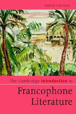 The Cambridge Introduction to Francophone Literature