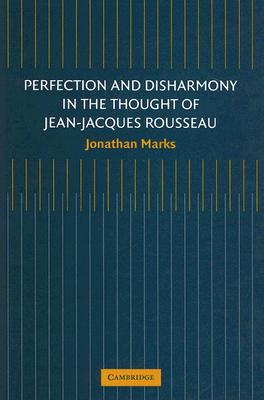 Perfection and Disharmony in the Thought of Jean-Jacques Rousseau