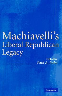 Machiavelli's Liberal Republican Legacy