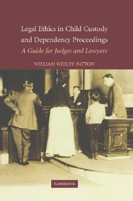 Legal Ethics in Child Custody and Dependency Proceedings