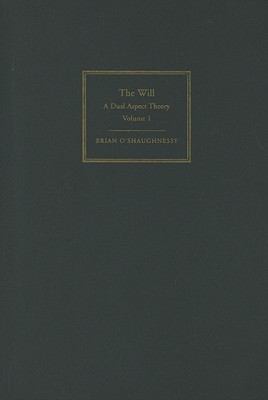 The Will: Volume 1, Dual Aspect Theory