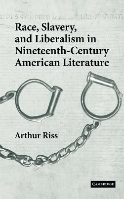 Race, Slavery, and Liberalism in Nineteenth-Century American Literature