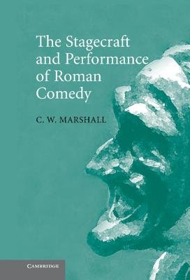 The Stagecraft and Performance of Roman Comedy