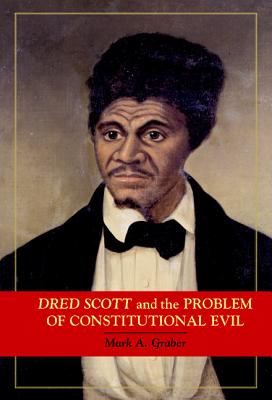 Dred Scott and the Problem of Constitutional Evil