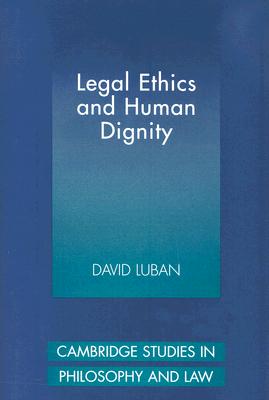 Legal Ethics and Human Dignity