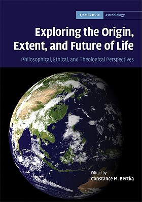 Exploring the Origin, Extent, and Future of Life