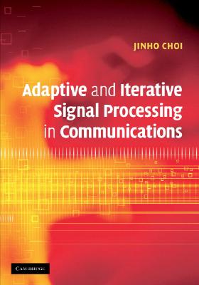 Adaptive and Iterative Signal Processing in Communications