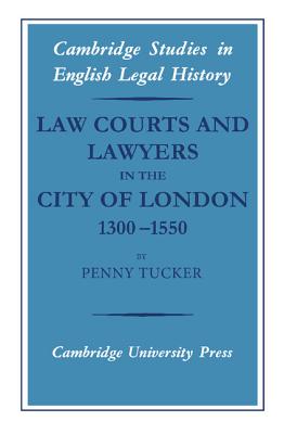 Law Courts and Lawyers in the City of London, 1300-1550