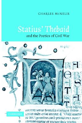 Statius' Thebaid and the Poetics of Civil War