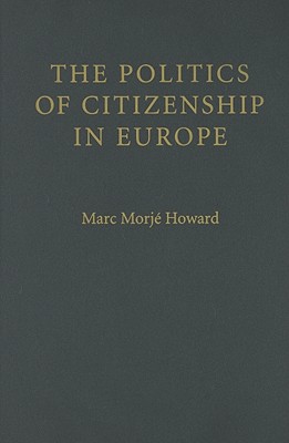 The Politics of Citizenship in Europe