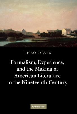 Formalism, Experience, and the Making of American Literature in the Nineteenth Century