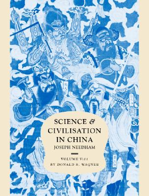 Science and Civilisation in China: Volume 5, Chemistry and Chemical Technology, Part 11, Ferrous Metallurgy