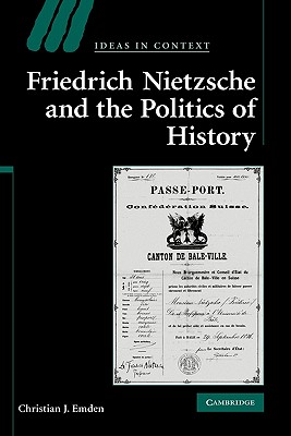 Friedrich Nietzsche and the Politics of History