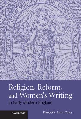 Religion, Reform, and Women's Writing in Early Modern England