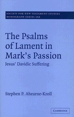 The Psalms of Lament in Mark's Passion