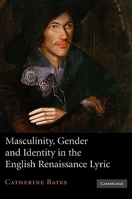 Masculinity, Gender and Identity in the English Renaissance Lyric