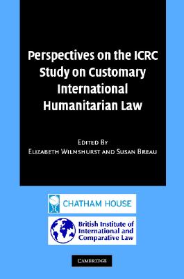 Perspectives on the ICRC Study on Customary International Humanitarian Law