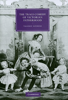 The Tragi-Comedy of Victorian Fatherhood