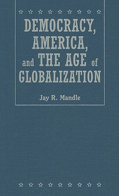 Democracy, America, and the Age of Globalization