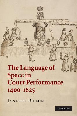 The Language of Space in Court Performance, 1400-1625
