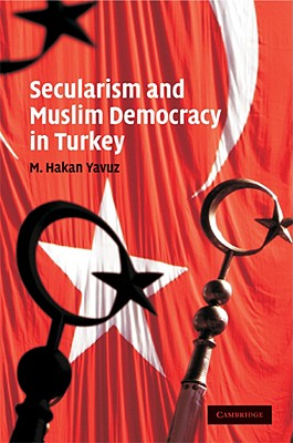 Secularism and Muslim Democracy in Turkey