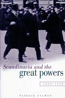 Scandinavia and the Great Powers 1890-1940