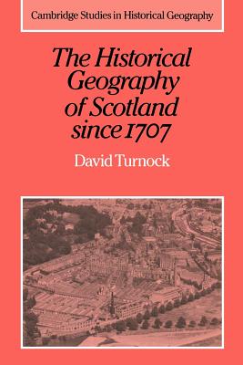 The Historical Geography of Scotland since 1707