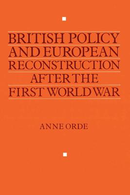 British Policy and European Reconstruction after the First World War