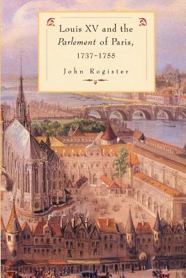 Louis XV and the Parlement of Paris, 1737-55