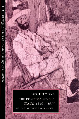 Society and the Professions in Italy, 1860-1914