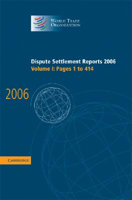 Dispute Settlement Reports 2006: Volume 1, Pages 1-414