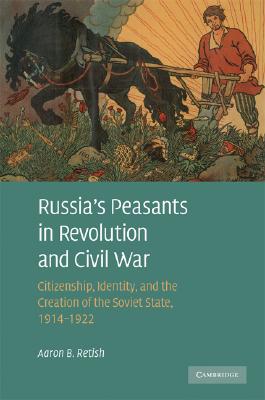 Russia's Peasants in Revolution and Civil War