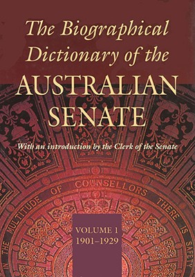 Biographical Dictionary of the Australian Senate Volume 1