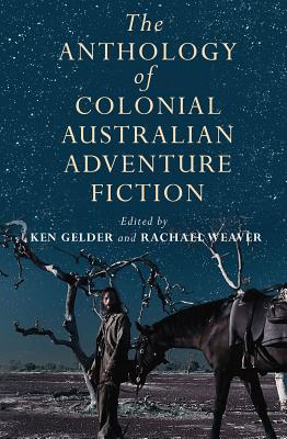 The Anthology Of Colonial Australian Adventure Fiction