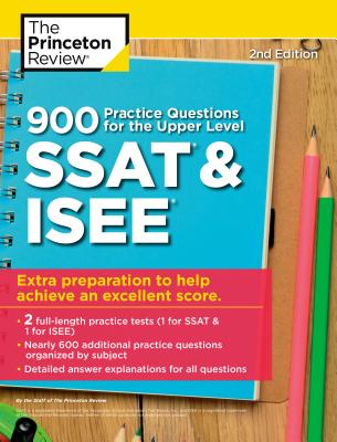 900 Practice Questions for the Upper Level SSAT and ISEE