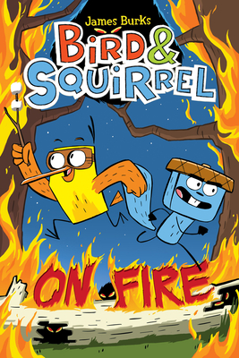 Bird & Squirrel On Fire: A Graphic Novel (Bird & Squirrel #4)