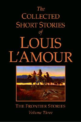 The Collected Short Stories of Louis L'Amour, Volume 3