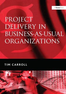 Project Delivery in Business-as-Usual Organizations