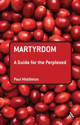 Martyrdom: A Guide for the Perplexed