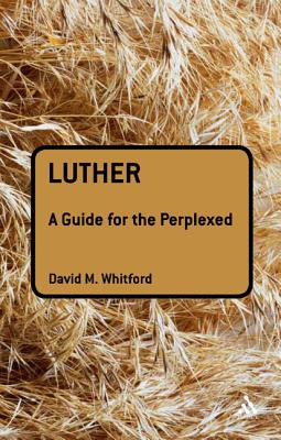 Luther: A Guide for the Perplexed