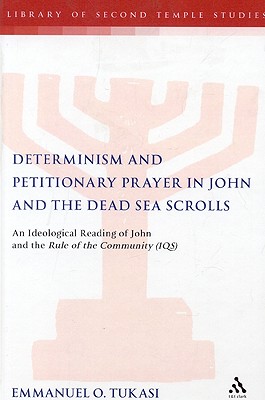 Determinism and Petitionary Prayer in John and the Dead Sea Scrolls