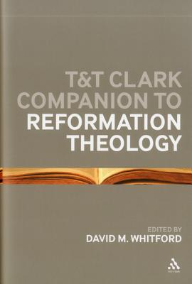 T&T Clark Companion to Reformation Theology