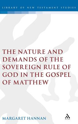 The Nature and Demands of the Sovereign Rule of God in the Gospel of Matthew