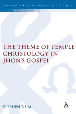 The Theme of Temple Christology in John's Gospel