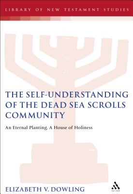 The Self-Understanding of the Dead Sea Scrolls Community