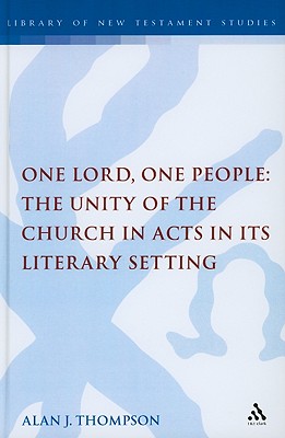 One Lord, One People: The Unity of the Church in Acts in its Literary Setting