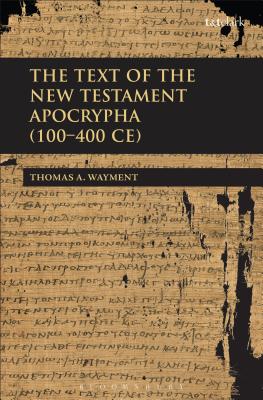 The Text of the New Testament Apocrypha (100 - 400 CE)