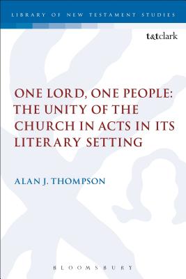 One Lord, One People: The Unity of the Church in Acts in its Literary Setting